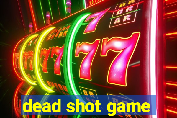 dead shot game